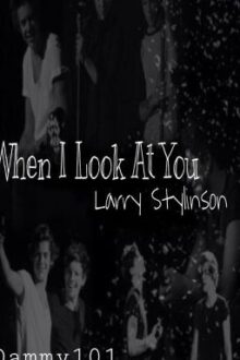 When I look at You – Larry Stylinson [BoyxBoy]