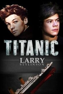 Titanic: A Larry Stylinson Novel (Boyxboy)