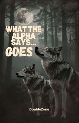 What The Alpha Says…Goes (boyxboy) Bk 1