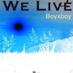 The Way We Live (boyxboy) (Ziam, Larry, Nosh