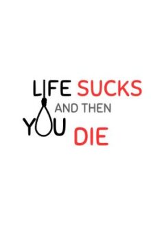 Life Sucks and Then You Die (boyxboy)