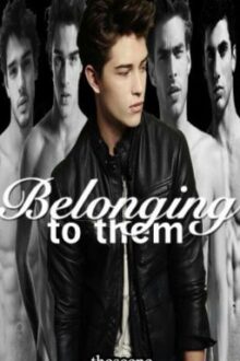 Belonging To Them (boyxboyxboyxboy)