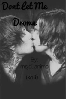 Don’t let me drown (Koli) (BoyxBoy)