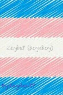 Maybe? (BoyxBoy)