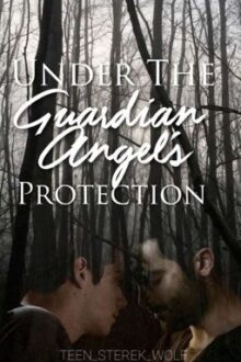 Under The Guardian Angel’s Protection [Sterek] (boyxboy)
