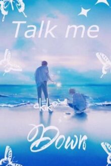 Talk Me Down (Yaoi BoyXBoy)