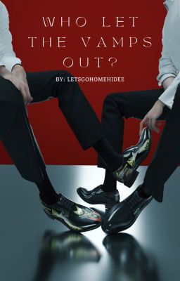Who Let The Vamps Out? (Boyxboy) ✔