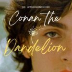 Conan The Dandelion (Boyxboy) ✔