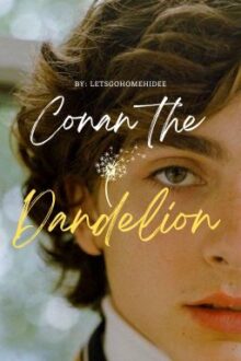 Conan The Dandelion (Boyxboy) ✔