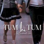 𝗧𝘂𝗺 𝗛𝗶 𝗧𝘂𝗺 – [𝐀𝐧 𝐄𝐱𝐜𝐞𝐩𝐭𝐢𝐨𝐧𝐚𝐥 𝐓𝐚𝐥𝐞]